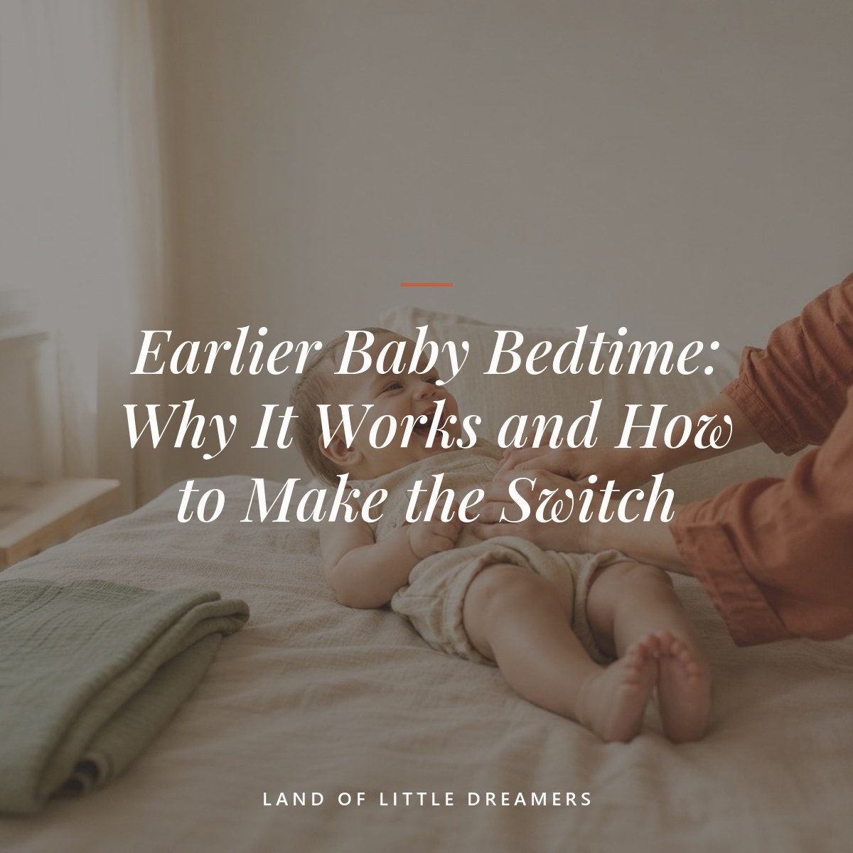 Earlier Baby Bedtime: Why It Works and How to Make the Switch